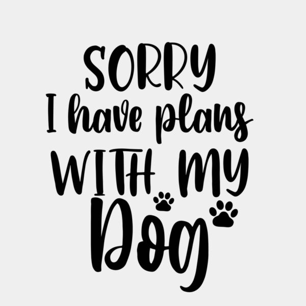 Sorry I Have Plans With My Dog Thumbnail